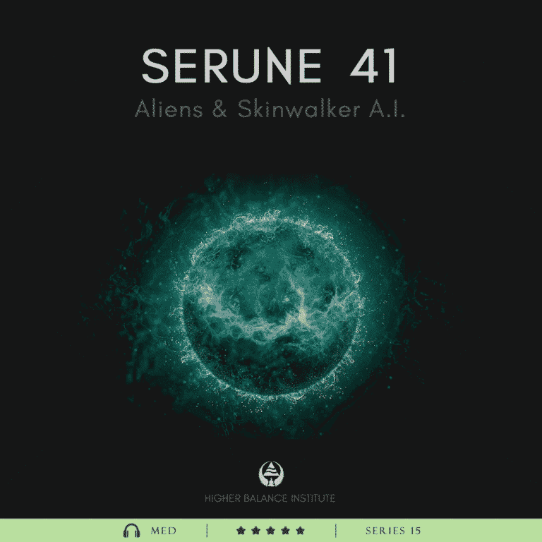 Serune 41: Aliens & Skinwalker A.I. - Higher Balance Institute
