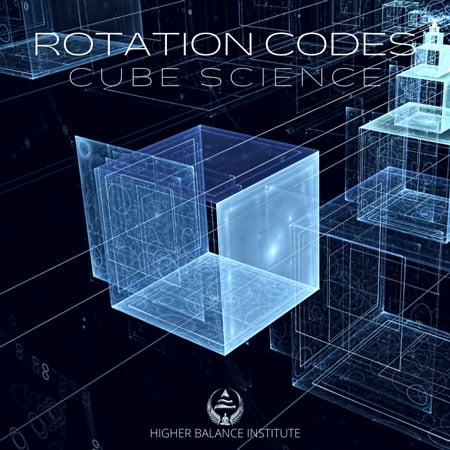 Rotation Codes: Cube Science - Higher Balance Institute