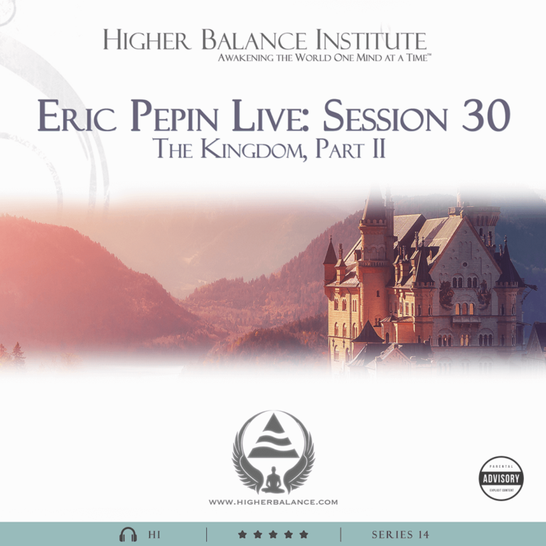 EJP Live 30 The Kingdom Part 2 - Higher Balance Institute