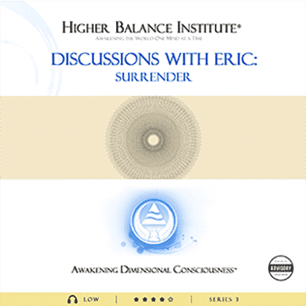 Discussions with Eric Surrender - Higher Balance Institute