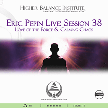 EJP Live 38: Love of the Force & Calming Chaos - Higher Balance Institute