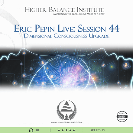 EJP Live 44: Dimensional Consciousness Upgrade - Higher Balance Institute