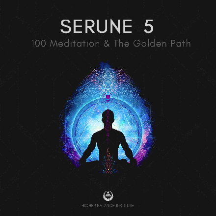 Serune 05: 100 Meditation & The Golden Path - Higher Balance Institute