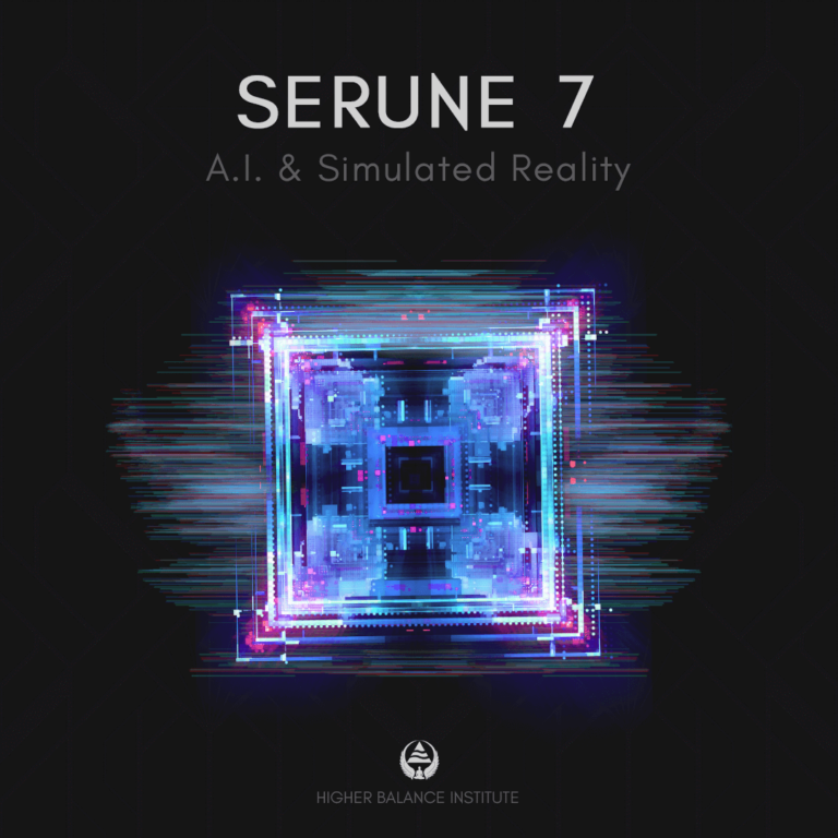 Serune 07: A.I. & Simulated Reality - Higher Balance Institution