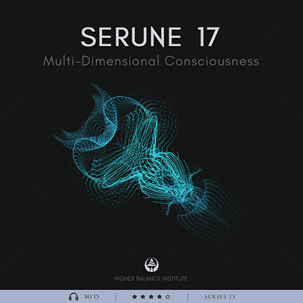 Serune 17: Multi-Dimensional Consciousness - Higher Balance Institute