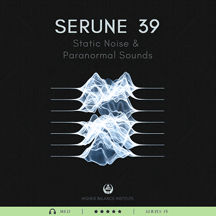 Serune 39: Static Noise & Paranormal Sounds - Higher Balance Institute