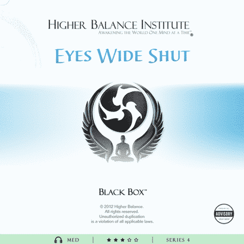 Black Box Eyes Wide Shut - Higher Balance Institute