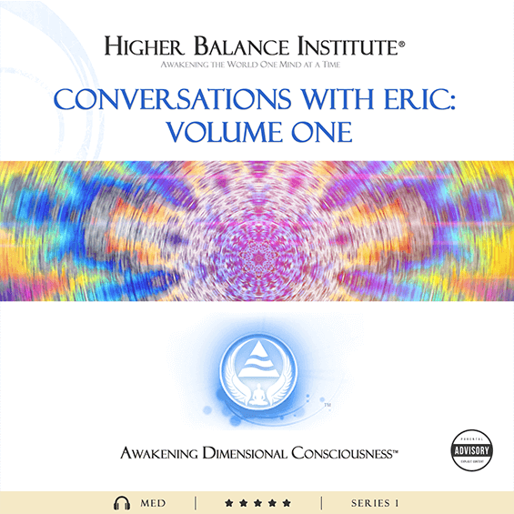 Conversations with Eric Volume One - Higher Balance Institute