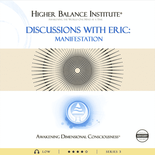 Discussions with Eric Manifestation - Higher Balance