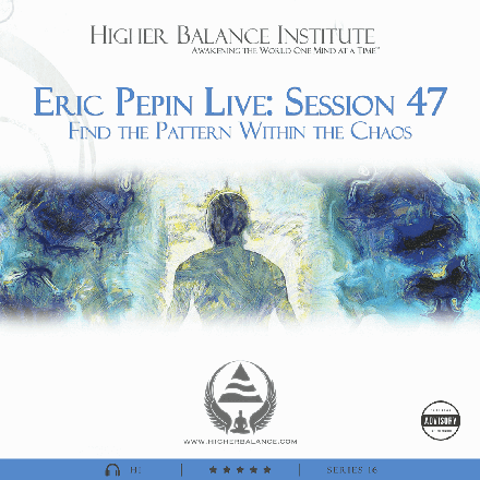 EJP Live 47: Find the Pattern Within the Chaos - Higher Balance Institute