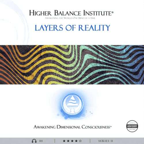Layers of Reality - Higher Balance Institute