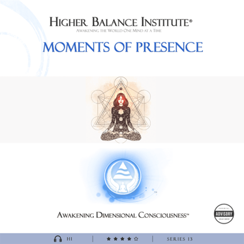 Moments of Presence - Higher Balance Institute
