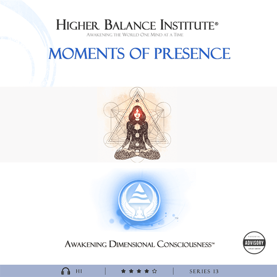 Moments of Presence - Higher Balance Institute