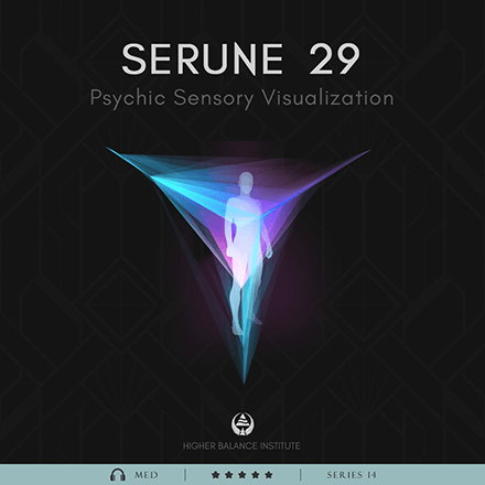 Serune 29: Psychic Sensory Visualization - Higher Balance Institute
