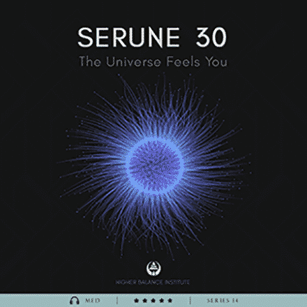 Serune 30: The Universe Feels You - Higher Balance Institute
