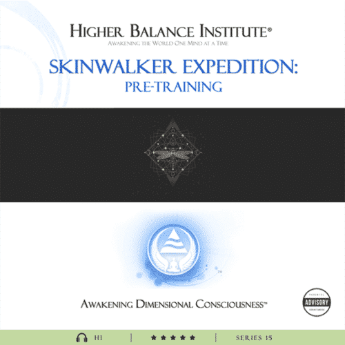 Skinwalker Expedition Pre-Training - Higher Balance Institute
