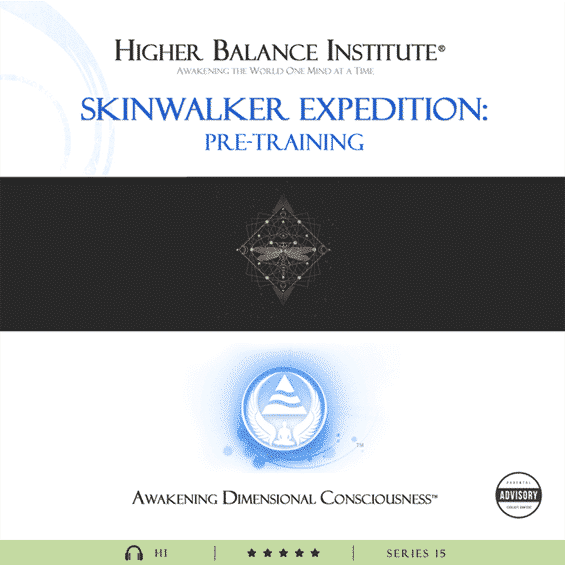 Skinwalker Expedition Pre-Training - Higher Balance Institute