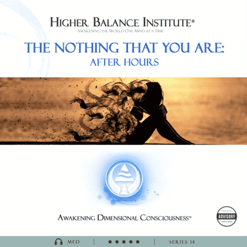 The Nothing That You Are After Hours - Higher Balance Institute
