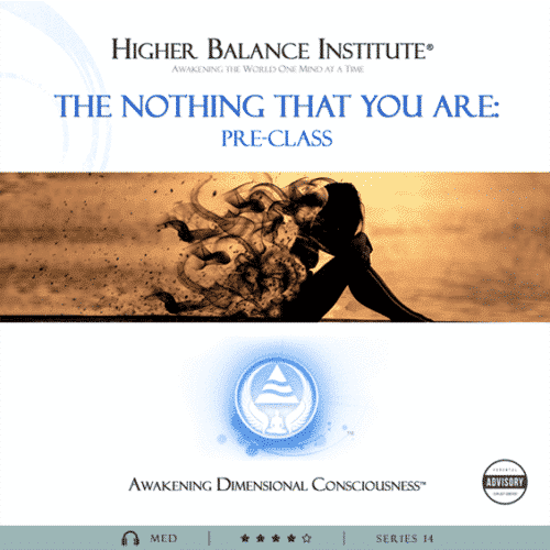 The Nothing That You Are Pre-Class: Higher Balance Institute
