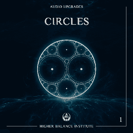 Audio Upgrade #1: Circles - Higher Balance Institute