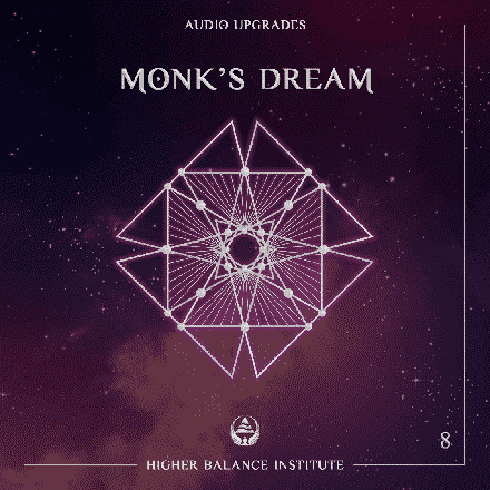 Audio Upgrade #8: Monk's Dream - Higher Balance Institute