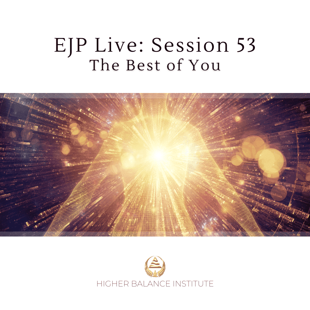 EJP Live 53: The Best of You - Higher Balance Institute